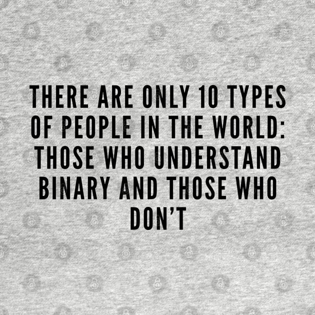 Witty Binary Joke - Those Who Understand Binary And Those Who Don't - Joke Statement Humor Statement by sillyslogans